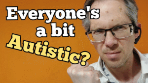Is everyone autistic?